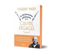 Thierry Marx – Le Dictionnaire jubilatoire de la cuisine engagée – Broché
