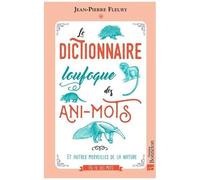 Le Dictionnaire Loufoque Des Ani-Mots - Et Autres Merveilles De La Nature