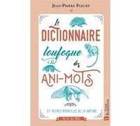 Le dictionnaire loufoque des Ani-mots Jean-Pierre Fleury (Auteur)