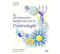 Le dictionnaire merveilleux de l'astrologie