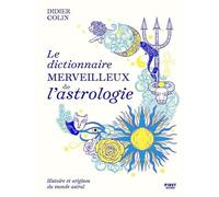 Le dictionnaire merveilleux de l'astrologie