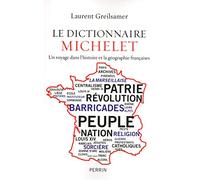 Le dictionnaire Michelet: Un voyage dans l'histoire et la géographie françaises