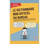 Le Dictionnaire non officiel du Bureau : Ce qu'ils disent VS ce qu'ils veulent vraiment dire: Livre Humour pour Collègue, Amis et Secret Santa - guide de survie au taff
