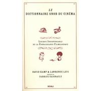 Le dictionnaire snob du cinéma: Lexique indispensable de la connaissance filmologique