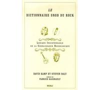 Le dictionnaire snob du Rock: Lexique indispensable de connaissance rockologique