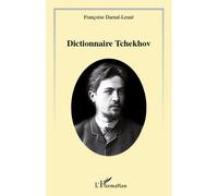Le dictionnaire Tchekhov - Françoise Darnal-Lesné - L'harmattan - broché - Essai