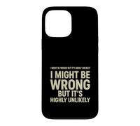 Le Dicton drôle Pourrait Mal mais il est hautement Improbable Coque pour iPhone 13 Pro Max