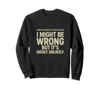 Le Dicton drôle Pourrait Mal mais il est hautement Improbable Sweatshirt