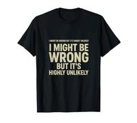 Le Dicton drôle Pourrait Mal mais il est hautement Improbable T-Shirt