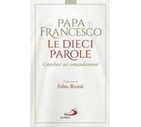 Le Dieci Parole. Catechesi Sui Comandamenti