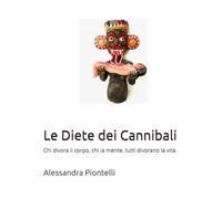 Le Diete del Cannibali: Chi divora il corpo, chi la mente, tutti divorano la vita.