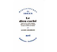 Le Dieu Caché - Etude Sur La Vision Tragique Dans Les Pensées De Pascal Et Dans Le Théâtre De Racine