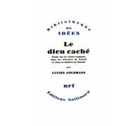 Le Dieu Caché - Etude Sur La Vision Tragique Dans Les Pensées De Pascal Et Dans Le Théâtre De Racine
