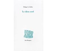 Le dieu cerf - Philippe Le Guillou - Fata Morgana - broché - Roman