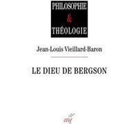 Le Dieu de Bergson Jean-Louis Vieillard-Baron (Auteur)