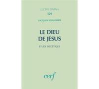 Le dieu de jesus - etude exegetique Jacques Schlosser (Auteur)