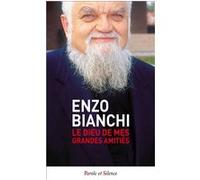 Le dieu de mes grandes amities Enzo Bianchi (Auteur)