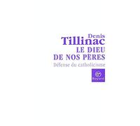 Le Dieu de nos pères : Défense du catholicisme