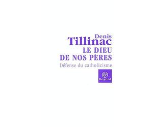 Le Dieu de nos pères : Défense du catholicisme