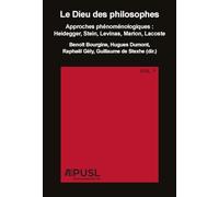 LE DIEU DES PHILOSOPHES : APPROCHES PHÉNOMÉNOLOGIQUES : HEIDEGGER, STEIN, LEVINAS, MARION, LACOSTE