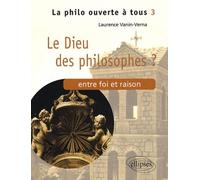 Le Dieu des philosophes ? Entre foi et raison - Tome 3 - Laurence Vanin-Verna - Ellipses - broché - Etude