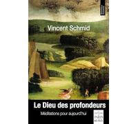 Vincent Schmid – Le Dieu des profondeurs – Méditations pour le présent – Broché