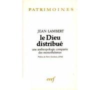 Le dieu distribué - une anthropologie comparée des monothéismes - Jean Lambert - Cerf - Livre