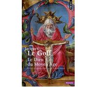 Le Dieu du Moyen Âge - Jacques Le Goff - Points - Poche - Essai