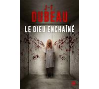 Le Dieu enchaîné - J-F. Dubeau - Bragelonne - broché - Roman