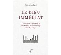 Le Dieu immédiat - Le concept de vérité dans le Dar'ta'arud al-'aql wa-l-naql d'Ibn Taymiyya