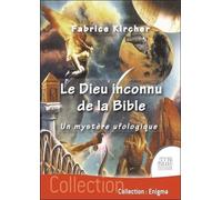Le Dieu Inconnu De La Bible - Un Mystère Ufologique