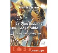 Le Dieu inconnu de la Bible - Un mystère ufologique