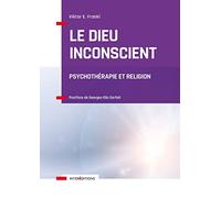 Le Dieu inconscient: Psychothérapie et religion