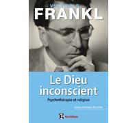 Le Dieu inconscient - Psychothérapie et religion - Préface de Georges-Elia Sarfati: Psychothérapie et religion - Préface de Georges-Elia Sarfati