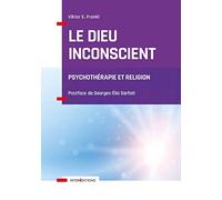 Le Dieu inconscient - Psychothérapie et religion: Psychothérapie et religion