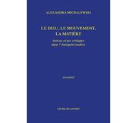 Le dieu, le mouvement, la matière: Atticus et ses critiques dans l'Antiquité tardive
