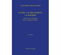Le dieu, le mouvement, la matière: Atticus et ses critiques dans l'Antiquité tardive