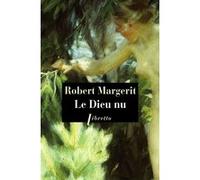 Le dieu nu Robert Margerit (Auteur)