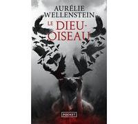 Le Dieu Oiseau Aurélie Wellenstein (Auteur)