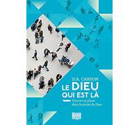 Le Dieu qui est là : Trouver sa place dans le projet de Dieu