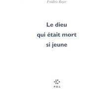 Le dieu qui était mort si jeune Frédéric Boyer (Auteur)