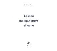Le dieu qui était mort si jeune - Frédéric Boyer - P.o.l. - broché - Essai