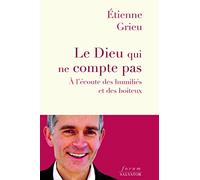 Le Dieu qui ne compte pas. A l'écoute des humiliés et des boiteux