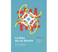 Le Dieu Qui Se Dévoile, Un Guide Pour Découvrir Les Richesses De La Bible - Volume 2