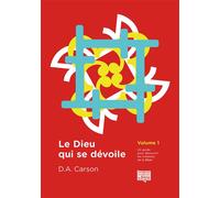 Le Dieu qui se dévoile Vol 1 Un guide pour découvrir les richesses de la Bible - D.A CARSON - Cle Eds - broché - Essai