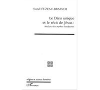Le dieu unique et le recit de jesus : analyse des mythes fondateurs - Suzel Fuzeau-Braesch - L'harmattan - broché - Livre
