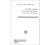 Le Dieu unique et le récit de Jésus : analyses des mythes fondateurs