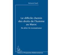 Le difficile chemin des droits de l'homme au Maroc Du déni à la reconnaissance - Mohamed Saadi - L'harmattan - broché - Essai