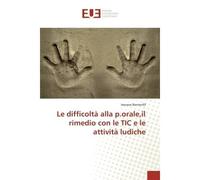 Le difficoltà alla p.orale,il rimedio con le TIC e le attività ludiche - Hanane Bentenfif - Universitaires Europeennes - broché - Etude