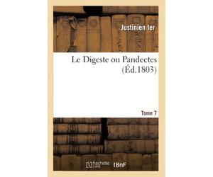 Le Digeste ou Pandectes. Tome 7